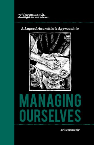 Beispielbild fr Zingerman's Guide to Good Leading, Part 3 : A Lapsed Anarchist's Approach to Managing Ourselves zum Verkauf von Better World Books Ltd