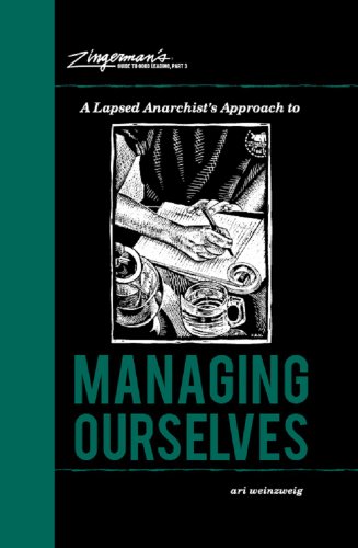 Beispielbild fr A Lapsed Anarchist's Approach to Managing Ourselves (Zingerman's Guide to Good Leading) zum Verkauf von Seattle Goodwill