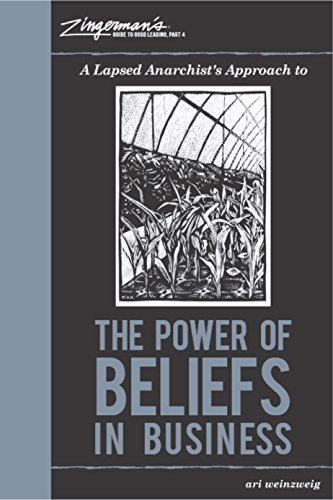 Imagen de archivo de A Lapsed Anarchist's Approach to the Power of Beliefs in Business (Zingerman's Guide to Good Leading) a la venta por HPB-Ruby
