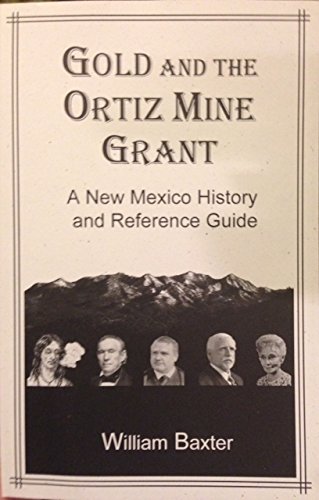 Stock image for Gold And The Ortiz Mountain Grant: A New Mexico History and Reference Guide for sale by ThriftBooks-Atlanta