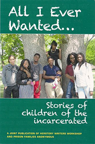 Imagen de archivo de All I Ever Wanted.Stories of Children of the Incarcerated a la venta por Half Price Books Inc.
