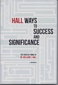 9780989353700: Hall Ways to Success and Signifcance: The Positive Force of Dr. William E. Hall