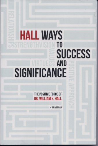 Imagen de archivo de Hall Ways to Success and Significance "The Positive Force of Dr. William E. Hall" a la venta por SecondSale