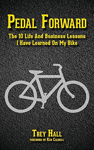 Imagen de archivo de Pedal Forward: The 10 Life and Business Lessons I Have Learned on My Bike a la venta por Jenson Books Inc