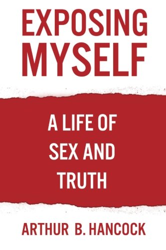 Beispielbild fr Exposing Myself: A Life of Sex and Truth zum Verkauf von Revaluation Books