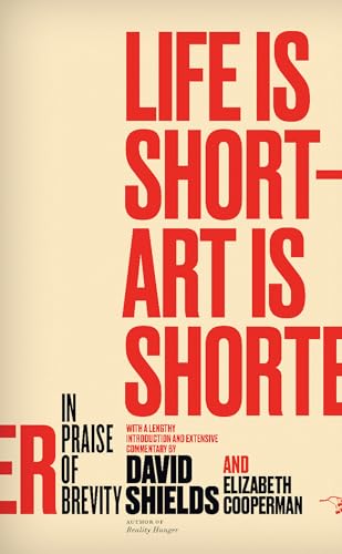 Beispielbild fr Life Is Short - Art Is Shorter : In Praise of Brevity zum Verkauf von Better World Books