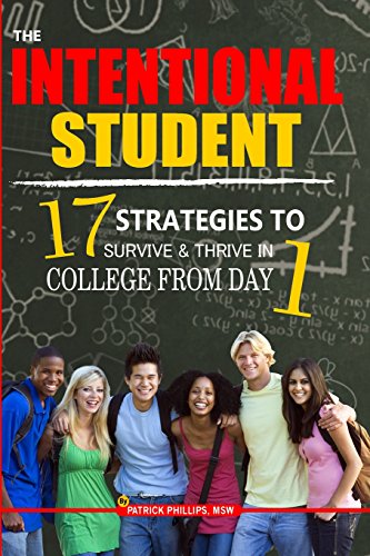 Imagen de archivo de The Intentional Student: 17 Strategies To Survive Thrive In College From Day 1 a la venta por Goodbookscafe