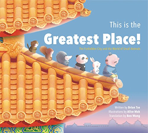 Beispielbild fr This Is the Greatest Place!: A Palace Inspired by the World of Small Animals: The Forbidden City and the World of Small Animals (We All Live in the Forbidden City) zum Verkauf von WorldofBooks