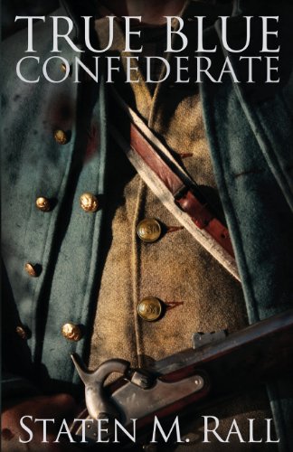 9780989379601: True Blue Confederate: Faith is tested to the limits of the human will during the chaos of love and war in the Civil War Battles of Tennessee.