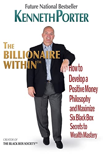 Beispielbild fr The Billionaire Within: How to Develop a Positive Money Philosophy and Maximize Six Black Box Secrets to Wealth Mastery zum Verkauf von Wonder Book