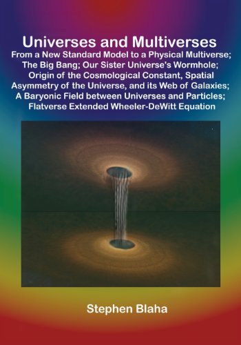 Stock image for Universes and Multiverses From a New Standard Model to a Physical Multiverse The Big Bang Our Sister Universe's Wormhole Origin of the Cosmol for sale by PBShop.store US
