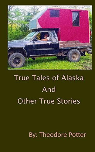 9780989383905: True Tales of Alaska and Other True Stories