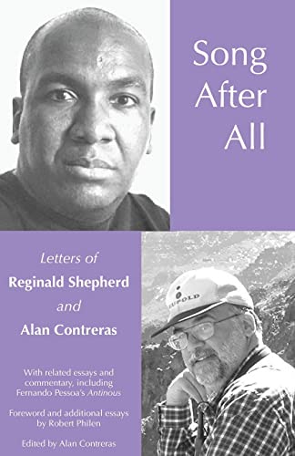Song After All: The Letters of Reginald Shepherd and Alan Contreras (9780989384834) by Contreras, Alan L.; Shepherd, Reginald; Philen, Robert; Eisenberg, Evan; Pessoa, Fernando