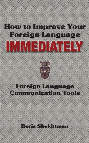 9780989387002: How to Improve Your Foreign Language Immediately: Foreign Language Communication Tools