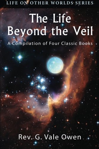 Stock image for The Life Beyond the Veil: A Compilation of Four Classic Books (Life on Other Worlds) for sale by Half Price Books Inc.