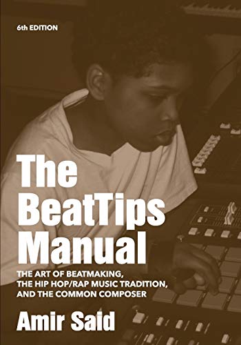 Imagen de archivo de The BeatTips Manual: The Art of Beatmaking, the Hip Hop/Rap Music Tradition, and the Common Composer a la venta por Half Price Books Inc.