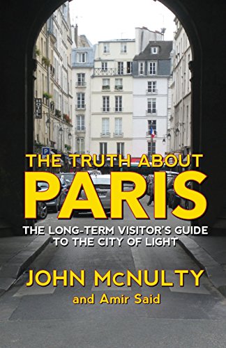Imagen de archivo de The Truth About Paris: The Long-Term Visitor's Guide to the City of Light a la venta por HPB-Ruby