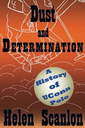 9780989416832: Dust & Determination: A History of UConn Polo