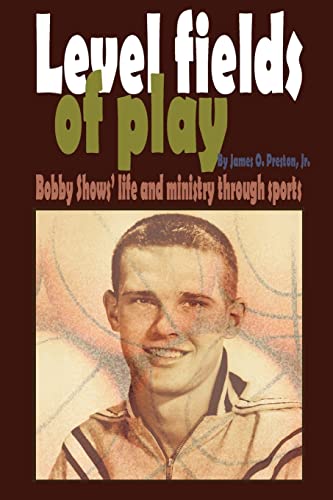 Imagen de archivo de Level fields of play: Bobby Shows' life and ministry through sports a la venta por SecondSale