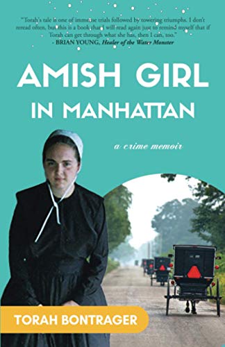 

An Amish Girl in Manhattan: Escaping at Age 15, Breaking All the Rules, and Feeling Safe Again (A Memoir)