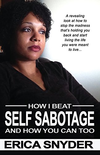 9780989421911: How I Beat Self Sabotage And How You Can Too