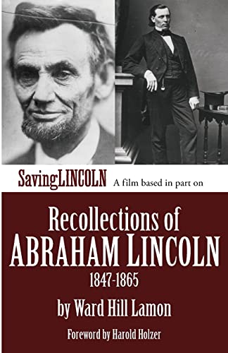 Imagen de archivo de Recollections of Abraham Lincoln 1847-1865: Saving Lincoln Edition a la venta por THE SAINT BOOKSTORE