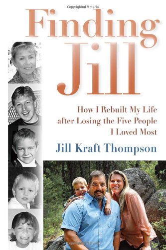 Imagen de archivo de Finding Jill : How I Rebuilt My Life after Losing the Five People I Loved Most a la venta por Better World Books