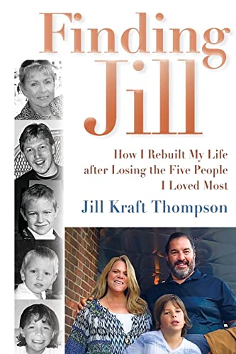 Stock image for Finding Jill: How I Rebuilt My Life after Losing the Five People I Loved Most for sale by Idaho Youth Ranch Books