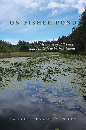 Imagen de archivo de On Fishers Pond: Memories of Bill Fisher and His Gift to Vashon Island a la venta por Vashon Island Books