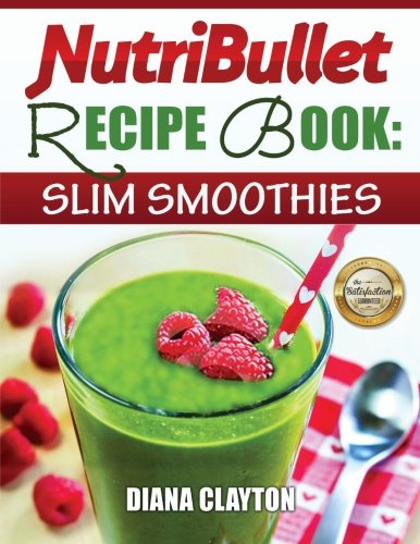 Nutribullet Recipe Book Slim Smoothies