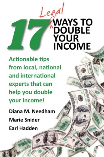 Imagen de archivo de 17 Legal Ways to Double Your Income: Actionable tips from local, national, and international experts that can help you double your income a la venta por HPB-Diamond