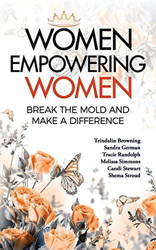 Beispielbild fr Women Empowering Women: Break the Mold and Make a Difference zum Verkauf von ThriftBooks-Atlanta