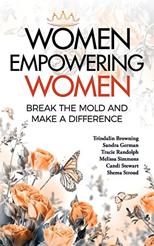 Stock image for Women Empowering Women: Break the Mold and Make a Difference for sale by Books Unplugged