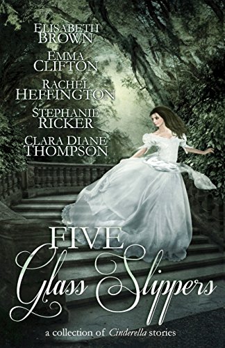 Stock image for Five Glass Slippers: A Collection of Cinderella Stories for sale by SecondSale