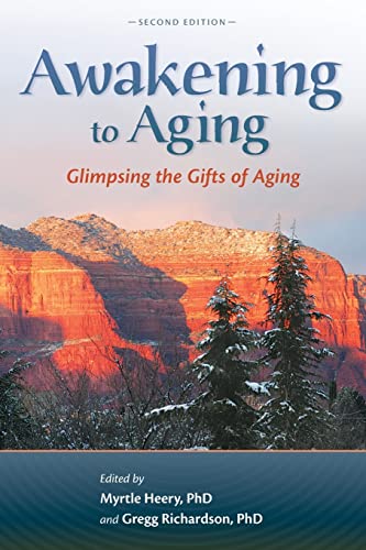 Stock image for Awakening to Aging: Glimpsing the Gifts of Aging, Second Edition for sale by St Vincent de Paul of Lane County