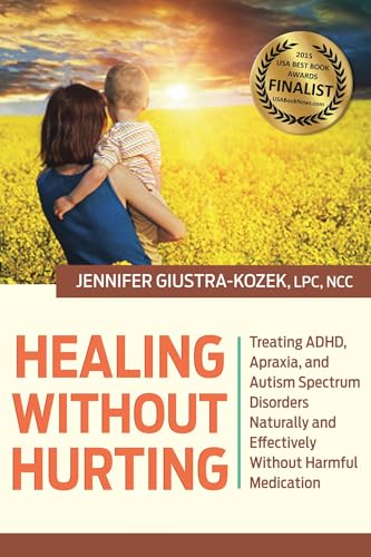 9780989452984: Healing without Hurting: Treating ADHD, Apraxia and Autism Spectrum Disorders Naturally and Effectively without Harmful Medications