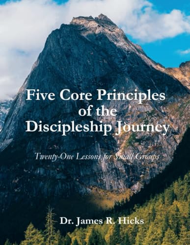 Beispielbild fr Five Core Principles of the Discipleship Journey: Twenty-One Lessons for Small Groups zum Verkauf von GF Books, Inc.