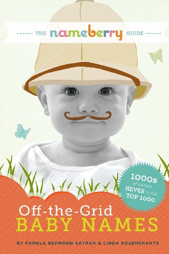 Beispielbild fr The Nameberry Guide to Off-the-Grid Baby Names: 1000s of Names NEVER in the Top 1000 zum Verkauf von Half Price Books Inc.
