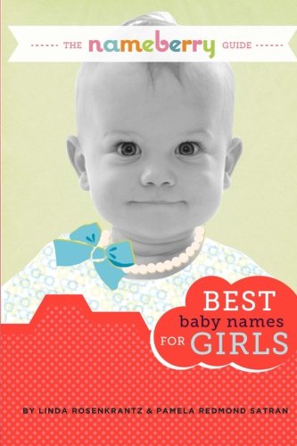 Imagen de archivo de The Nameberry Guide Best Baby Names for Girls a la venta por Lucky's Textbooks