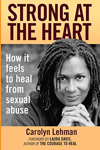 Imagen de archivo de Strong at the Heart: How It Feels to Heal from Sexual Abuse a la venta por BooksRun