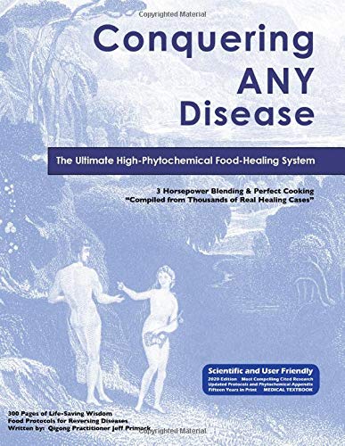 Beispielbild fr Conquering Any Disease: The Ultimate High-Phytochemical Food Healing System (2020 Edition) zum Verkauf von Seattle Goodwill