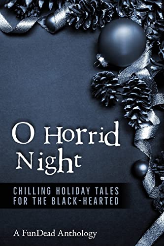 9780989472630: O Horrid Night: Chilling Holiday Tales for the Black-Hearted