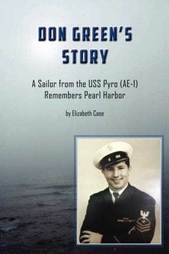 Stock image for Don Green's Story: A Sailor from the USS Pyro (AE-1) Remembers Pearl Harbor for sale by Revaluation Books
