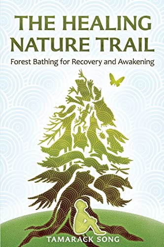 Imagen de archivo de The Healing Nature Trail: Forest Bathing for Recovery and Awakening a la venta por Keeps Books