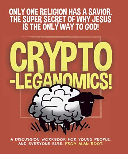 Stock image for Cryptoleganomics: One world religion has a Savior: the secret of why Jesus is the only way (Toolbox Titles) for sale by Irish Booksellers