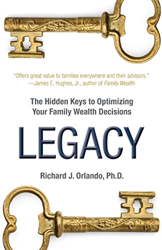 Stock image for Legacy: The Hidden Keys to Optimizing Your Family Wealth Decisions for sale by BooksRun