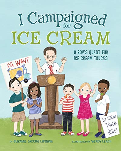 Stock image for I Campaigned for Ice Cream: A Boy's Quest for Ice Cream Trucks for sale by Gulf Coast Books