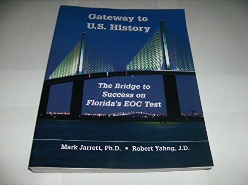 Beispielbild fr GATEWAY TO U.S. HISTORY THE BRIDGE TO SUCCESS ON FLORIDA'S EOC TEST MARK JARRETT ROBERT YAHNG zum Verkauf von BooksRun