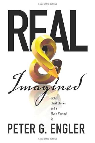 Stock image for Real & Imagined: Eight Short Stories and a Movie Concept for sale by Revaluation Books