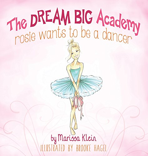 Stock image for Rosie Wants to be a Dancer (Dream Big Academy) for sale by Lucky's Textbooks